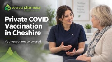 Pharmacist speaking with a patient beside the title “Private COVID Vaccination in Cheshire” and Everest Pharmacy branding.