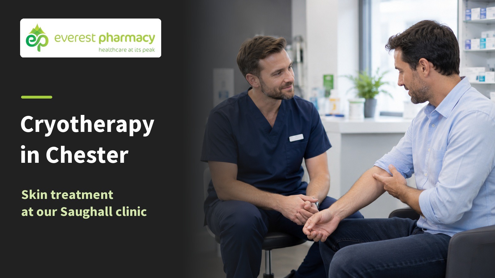 Man discussing a skin concern with a pharmacist beside Cryotherapy in Chester lettering and Everest Pharmacy branding.